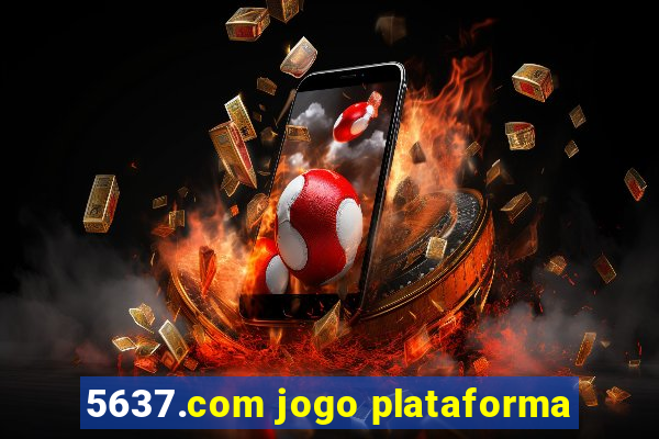 5637.com jogo plataforma